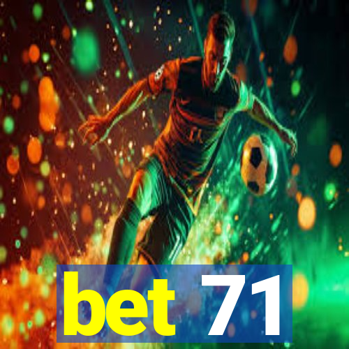 bet 71